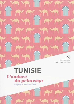 Tunisie : l'audace du printemps - Angélique Mounier-Kuhn