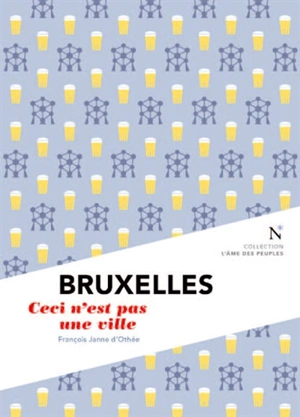 Bruxelles : ceci n'est pas une ville - François Janne d'Othée