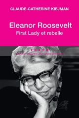 Eleanor Roosevelt : first lady et rebelle - Claude-Catherine Kiejman