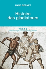 Histoire des gladiateurs - Anne Bernet