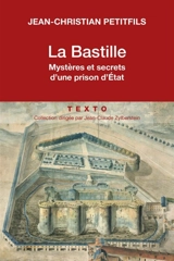 La Bastille : mystères et secrets d'une prison d'Etat - Jean-Christian Petitfils
