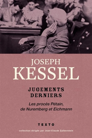 Jugements derniers : les procès Pétain, de Nuremberg et Eichmann - Joseph Kessel