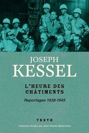 Reportages. Vol. 3. L'heure des châtiments : 1938-1945 - Joseph Kessel