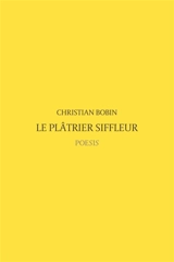 Le plâtrier siffleur - Christian Bobin
