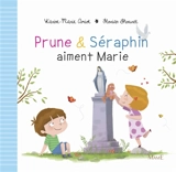 Prune & Séraphin. Prune & Séraphin aiment Marie - Karine-Marie Amiot