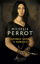George Sand à Nohant : une maison d'artiste - Michelle Perrot