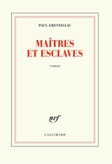 Maîtres et esclaves - Paul Greveillac