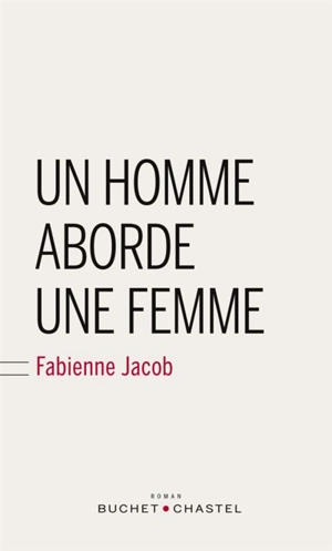 Un homme aborde une femme - Fabienne Jacob