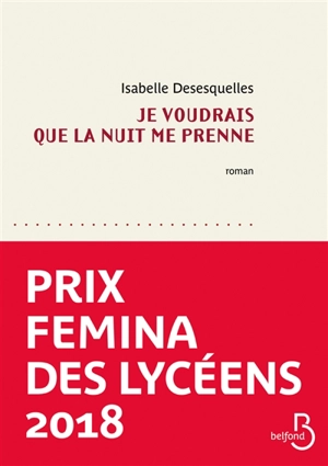 Je voudrais que la nuit me prenne - Isabelle Desesquelles