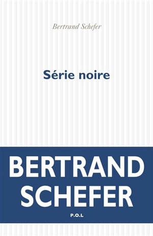 Série noire - Bertrand Schefer