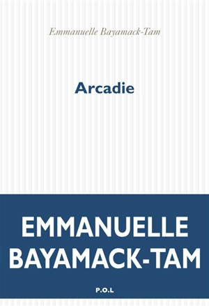 Arcadie - Emmanuelle Bayamack-Tam