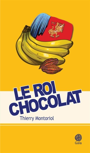 Le roi chocolat - Thierry Montoriol