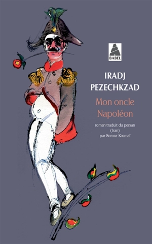 Mon oncle Napoléon - Iradj Pezechkzad