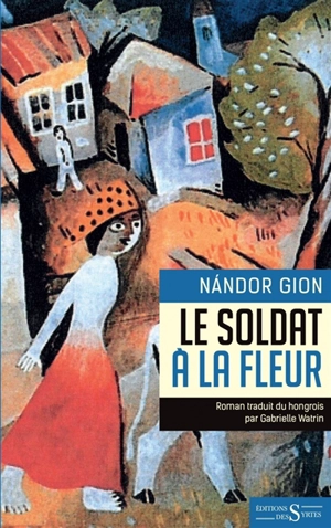 Le soldat à la fleur - Nandor Gion