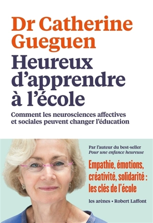 Heureux d'apprendre à l'école : comment les neurosciences affectives et sociales peuvent changer l'éducation - Catherine Gueguen