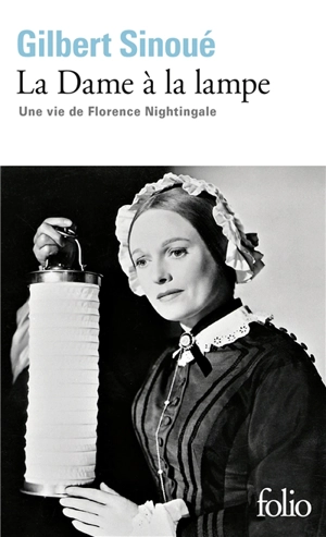 La dame à la lampe : une vie de Florence Nightingale : récit - Gilbert Sinoué