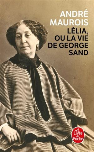 Lélia ou La vie de George Sand - André Maurois