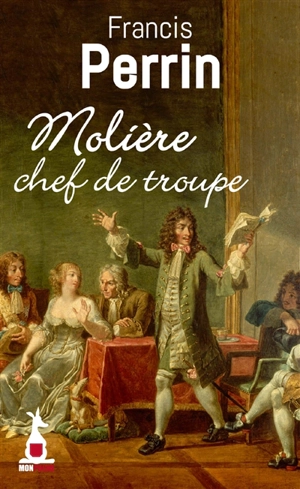 Molière, chef de troupe - Francis Perrin