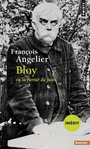 Bloy ou La fureur du juste - François Angelier