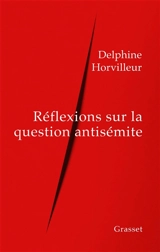 Réflexions sur la question antisémite - Delphine Horvilleur