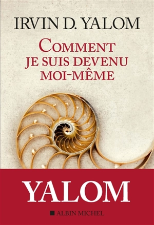 Comment je suis devenu moi-même - Irvin D. Yalom