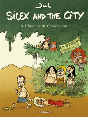 Silex and the city. Vol. 8. L'homme de Cro-Macron - Jul