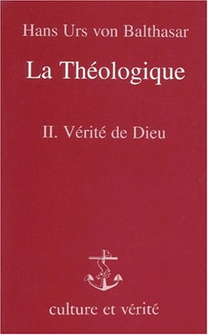 La Théologique. Vol. 2. Vérité de Dieu - Hans Urs von Balthasar