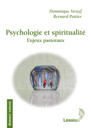 Psychologie et spiritualité. Enjeux pastoraux - Dominique Struyf