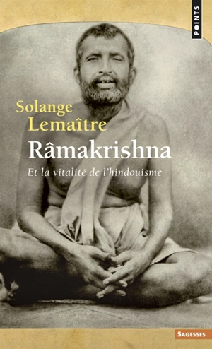 Râmakrishna et la vitalité de l'hindouisme - Solange Lemaître