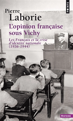 L'opinion française sous Vichy : les Français et la crise d'identité nationale 1936-1944 - Pierre Laborie