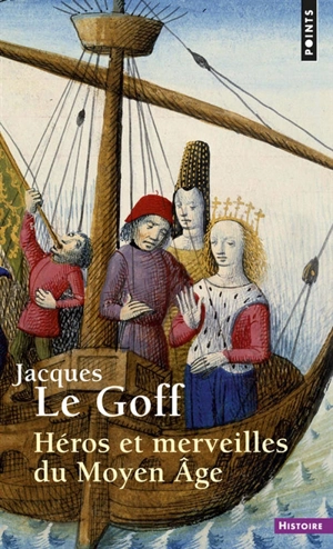 Héros et merveilles du Moyen Age - Jacques Le Goff