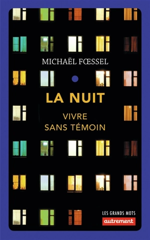 La nuit : vivre sans témoin - Michaël Foessel