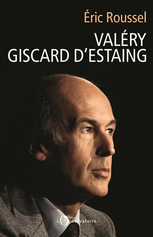 Valéry Giscard d'Estaing - Eric Roussel