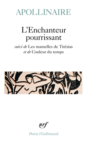 L'enchanteur pourrissant. Les mamelles de Tirésias. Couleur du temps - Guillaume Apollinaire