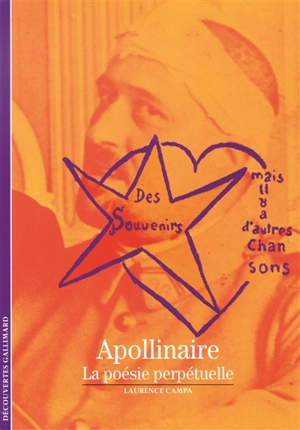 Apollinaire : la poésie perpétuelle - Laurence Campa