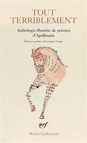 Tout terriblement : anthologie illustrée de poèmes d'Apollinaire - Guillaume Apollinaire