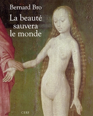 La beauté sauvera le monde - Bernard Bro