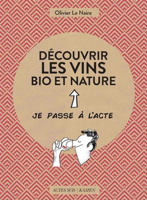 Découvrir les vins bio et nature - Olivier Le Naire