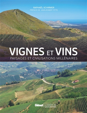 Vignes et vins : paysages et civilisations millénaires - Raphaël Schirmer