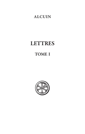 Lettres. Vol. 1. Collection I - Alcuin