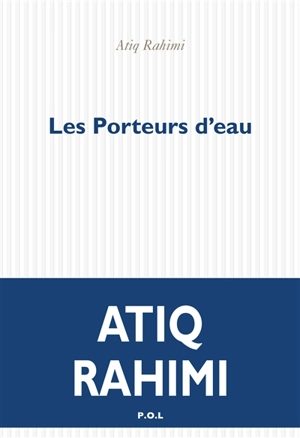 Les porteurs d'eau - Atiq Rahimi