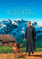 La vie du père Jacques Ravanel à la Flatière : vallée de Chamonix Mont-Blanc - Elisa Giacomotti