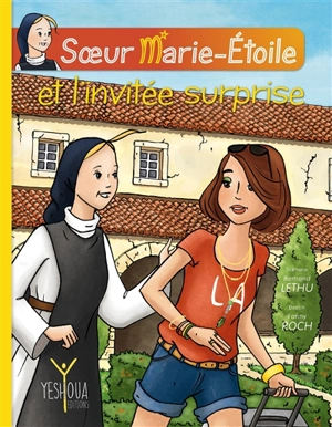 Soeur Marie-Etoile. Vol. 1. Soeur Marie-Etoile et l'invitée surprise - Bertrand Lethu