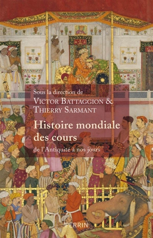 Histoire mondiale des cours : de l'Antiquité à nos jours