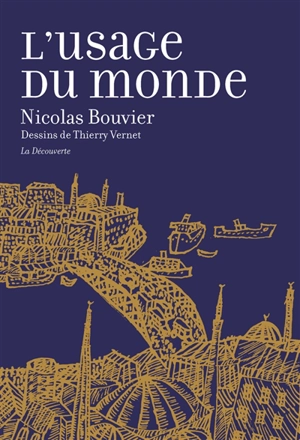 L'usage du monde : récit : Genève, juin 1953-Khyber Pass, décembre 1954 - Nicolas Bouvier