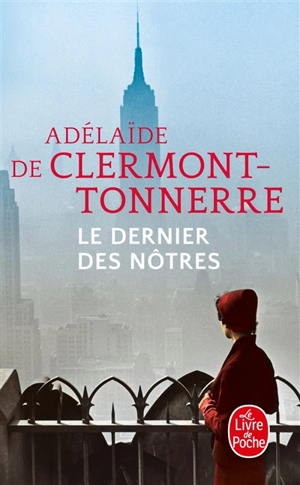 Le dernier des nôtres : une histoire d'amour interdite, à l'époque où tout était permis - Adélaïde de Clermont-Tonnerre