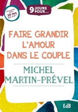 Faire grandir l'amour dans le couple - Michel Martin-Prével