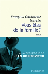 Vous êtes de la famille ? : à la recherche de Jean Kopitovitch - François-Guillaume Lorrain