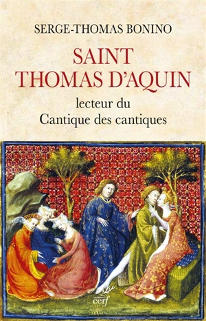 Saint Thomas d'Aquin, lecteur du Cantique des cantiques - Serge-Thomas Bonino
