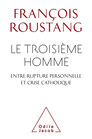 Le troisième homme, entre rupture personnelle et crise catholique - François Roustang